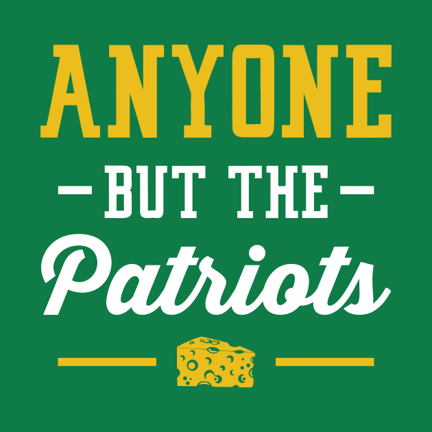 Anyone But The Patriots - Green Bay by anyonebutthepatriots