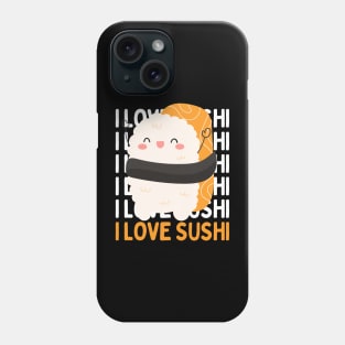 I love Sushi Cute Kawaii Sushi Animal Life is better eating sushi ramen Chinese food addict Phone Case