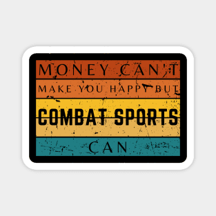Money Can't Make You Happy But Combat Sports Can Magnet