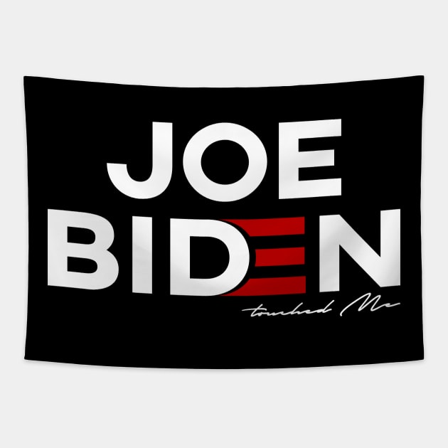 Joe Biden Touched me Tapestry by Stellart