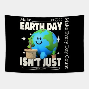 Make Earthday Isn't Just One a Year Tapestry