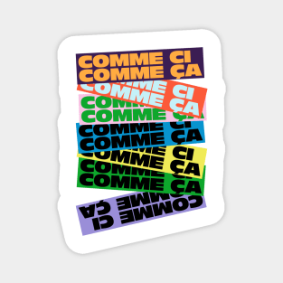 Comme Ci, Comme Ça Magnet