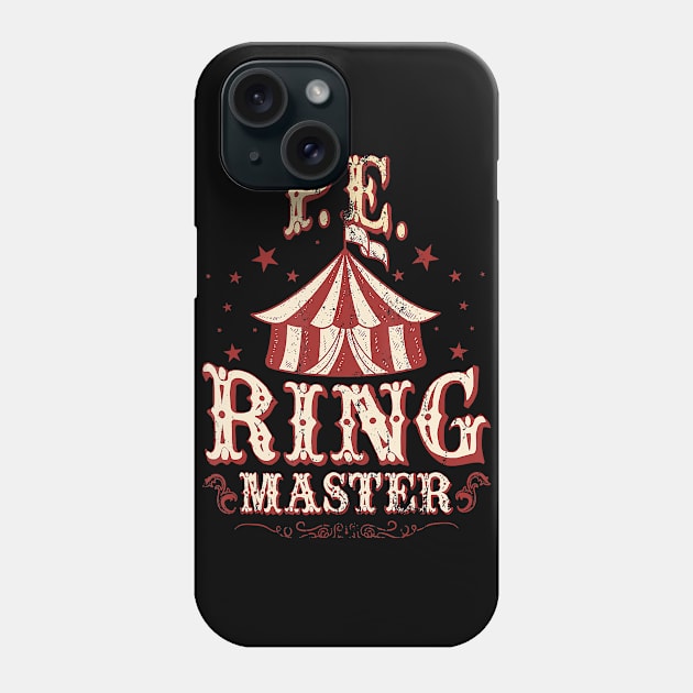 PE Ringmaster Shirt - PE Teacher Shirt - PE Teacher Phone Case by oblongataexpand