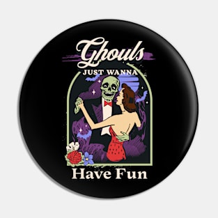 Ghouls Just Wanna Have Fun Pin