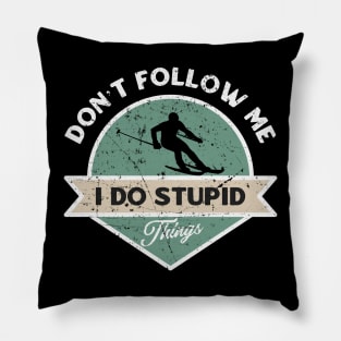 Don’t follow me I do stupid things Pillow