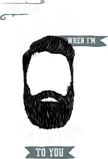 Beard - Look me in the beard when I'm talking to you Magnet