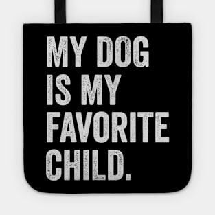 my dog is my favorite child Tote