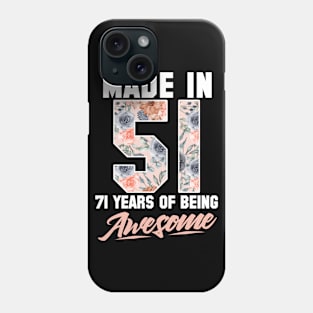 Made in 1951 71 years of being awesome 71st Birthday Flowers Phone Case