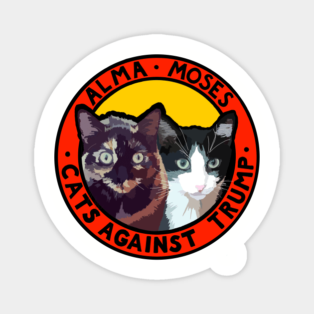 CATS AGAINST TRUMP - ALMA & MOSES Magnet by SignsOfResistance