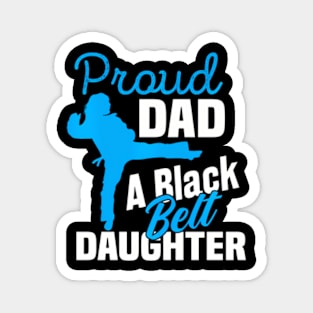 Proud Dad Black Belt Daughter Father's day Karate Dad Magnet