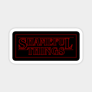 Shameful Things Magnet