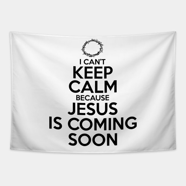 Can't Keep Calm Jesus is Coming Soon Tapestry by CalledandChosenApparel