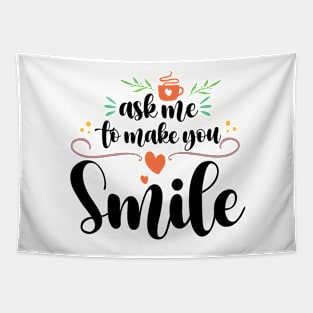 Ask Me To Make You Smile Tapestry