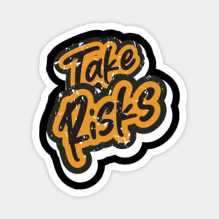 Take Risks Motivation Magnet