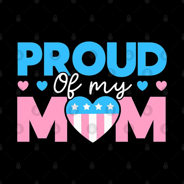 Gay Pride Proud Of My Mom Trans LGBT Pride Month by Toeffishirts