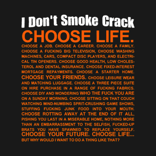 i don't smoke crack choose life T-Shirt