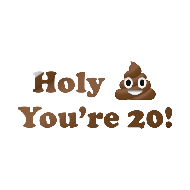 Holy Shit You're 20! by MouadbStore