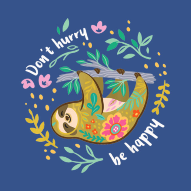 Disover Don't hurry be happy. Cute Lazy Sloth Funny Tee - Dont Hurry Be Happy Cute Lazy Sloth F - T-Shirt