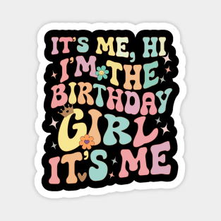 Its Me Hi Im The Birthday Girl Its Me Magnet