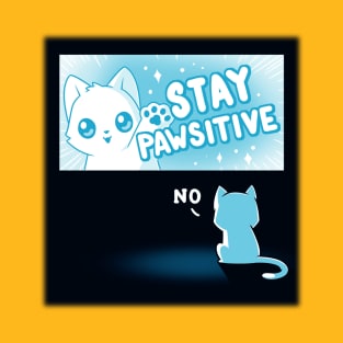 Stay Pawsitive Cute Funny Cat Kitten Sarcastic Humor Quote animal Lover Artwork T-Shirt