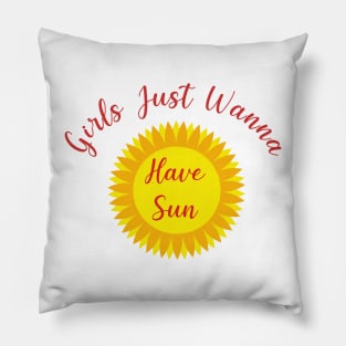 Girls Just Wanna Have Sun -  Summer Quote Design Pillow