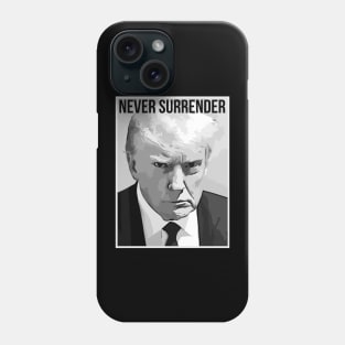 Trump Mug Shot - Donald Trump Mug Shot - Never Surrende Phone Case