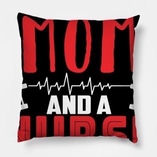 i am a mom and a nurse gift Pillow