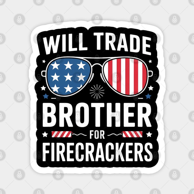 Will Trade Brother For Firecrackers Funny 4th Of July Magnet by Creatifly Graphic Tees