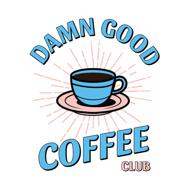 Damn Good Coffee Club by TRNCreative