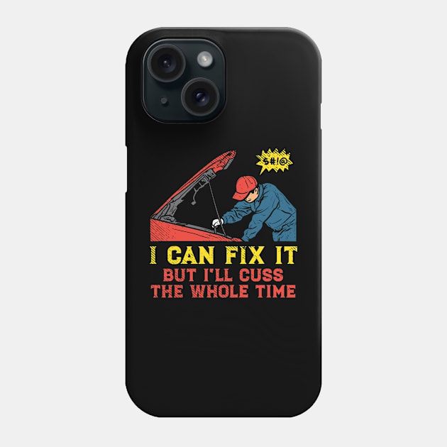 I Can Fix It But I'll Cuss The Whole Time Phone Case by maxdax