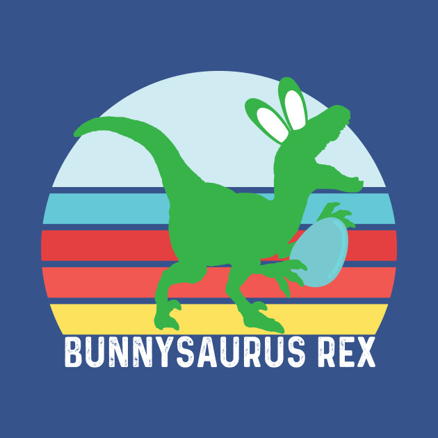 Disover Funny Easter Bunnysaurus Rex Dinosaur T Rex Easter - Trex Dinosaur - T-Shirt