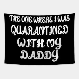 Quarantined Father's Day Shirt, Dad T-shirt, Father's Day Gift, Father Matching Shirts, Father BLACK T-SHIRT Tapestry