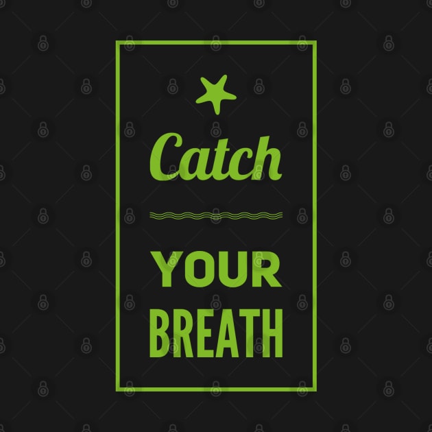 Catch your breath by BlackCricketdesign