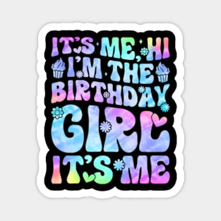 Its Me Hi Im The Birthday Girl Its Me For Girls and Magnet