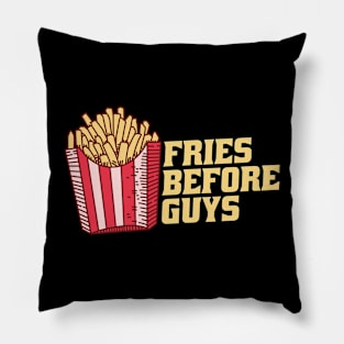 Fries Before Guys Pillow