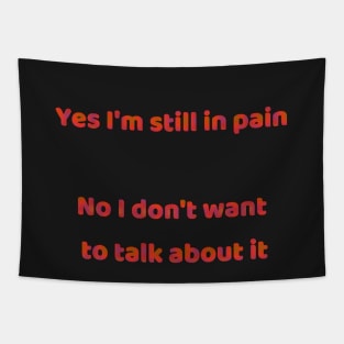 Yes I’m Still in Pain Tapestry