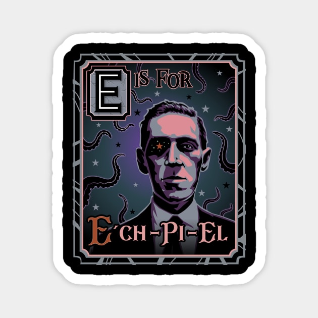 E is for Ech-Pi-El Magnet by cduensing