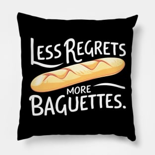 Less Regrets More Baguettes Pillow