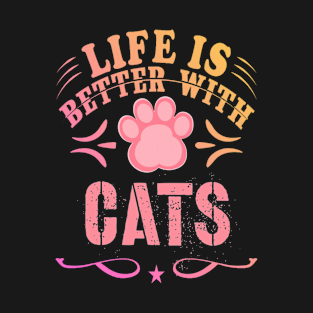 Life is Better With Cats T-Shirt