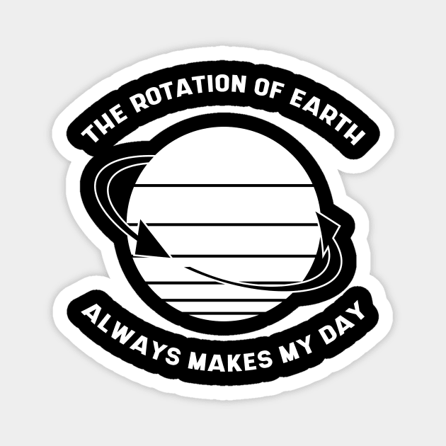 The Rotation of Earth - Science Essential Gift Magnet by Diogo Calheiros