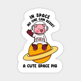 In space no one can resist a cute space pig Magnet