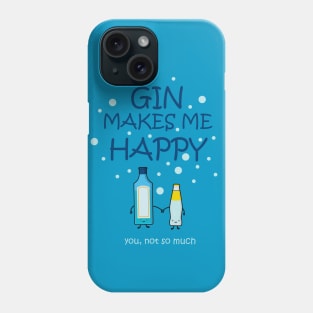 Gin makes me happy Phone Case