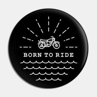 Born to Ride (White) Pin