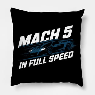 mach 5 in full speed Pillow