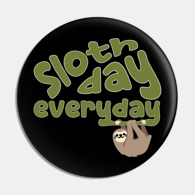 Sloth Day Everyday Pin by K0tK0tu