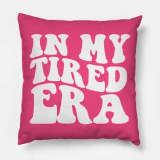 In My Tired Era Shirt Funny Nurse Healthcare Pillow