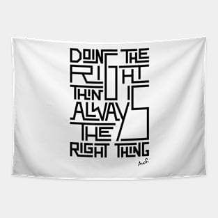 Doing the right thing is always the right thing (black) Tapestry