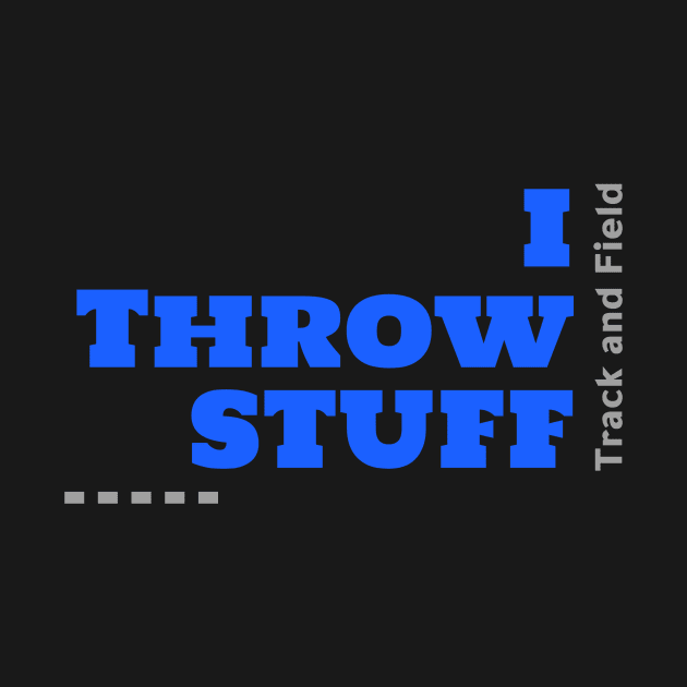 I Throw Stuff, Track and Field by RevUp