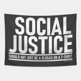 Social Justice [Should not just be a slogan on a t-shirt] White Lettering Tapestry