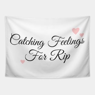 Catching Feelings For Rip Tapestry